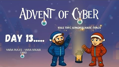 Advent of Cyber Day 13 | AoC 2025 | YARA RULES - YARA MEAN ONE!