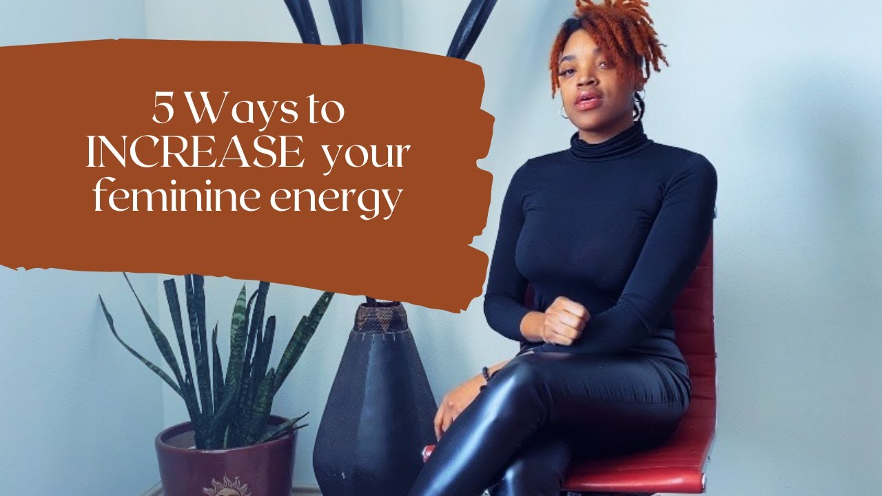 5 Ways to INCREASE your feminine energy YouTube