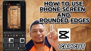 CAPCUT Phone Editing Tutorial Tagalog | How To Use Round Edge and Phone Screen
