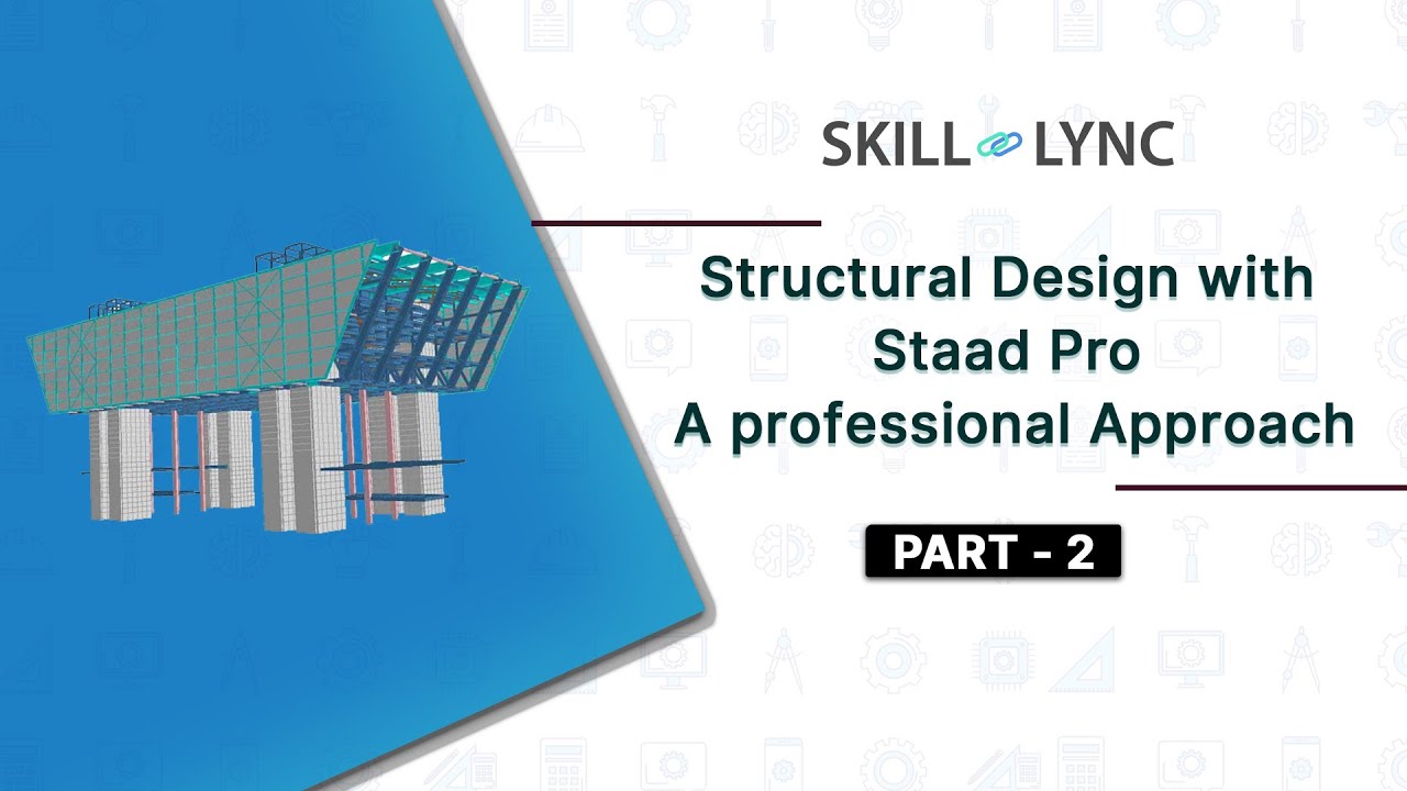 Structural Design with Staad Pro (Part - 2) | Skill-Lync - YouTube