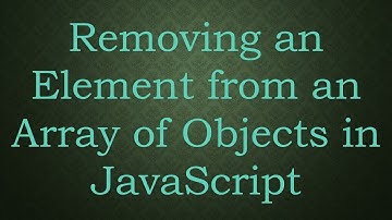 Removing an Element from an Array of Objects in JavaScript