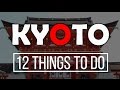 12 Things To Do in Kyoto, Japan (Watch This Before You Go)