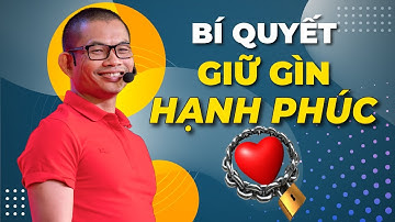 Bí quyết giữ hạnh phúc trong hôn nhân| Phạm Thành Long