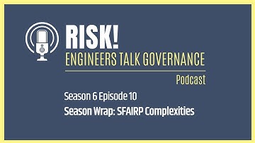Season 6 Wrap: SFAIRP Complexities | Risk! Engineers Talk Governance podcast