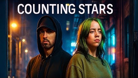 Eminem x Billie Eilish – “Counting Stars” (Emotional Love Song | lyrics Music)