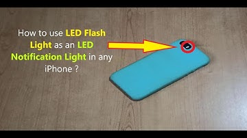 How to use LED Flash Light as an LED Notification Light in any iPhone ?