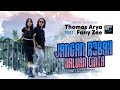 Thomas Arya ft Fany Zee - JANGAN ROBAH HALUAN CINTA (Official Music Video)