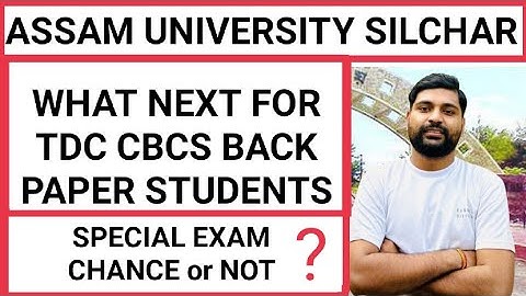 What NEXT for TDC CBCS Back Paper students || Special Exam or Not || Assam University || Pranoy Roy