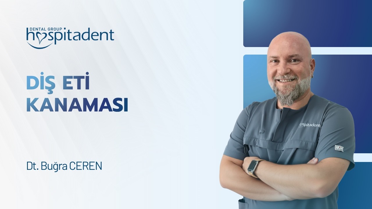 Diş eti kanaması neden olur? Hospitadent Bodrum başhekimimiz Buğra Ceren anlatıyor.