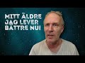 Mitt äldre jag lever bättre nu!