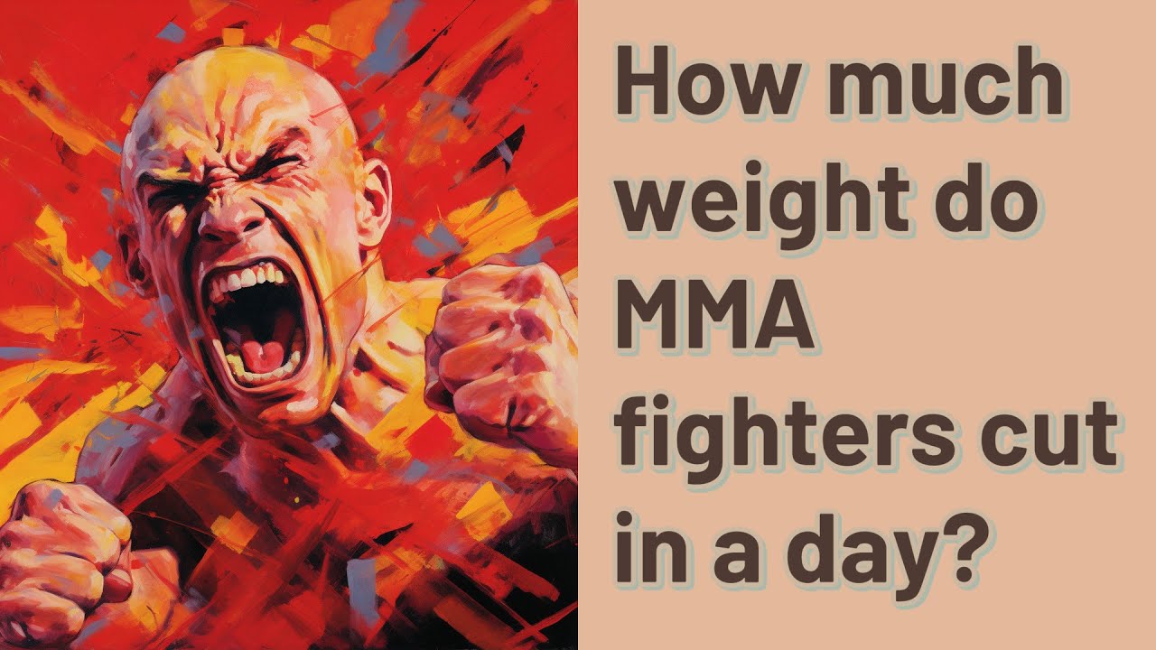 How much weight do MMA fighters cut in a day? YouTube