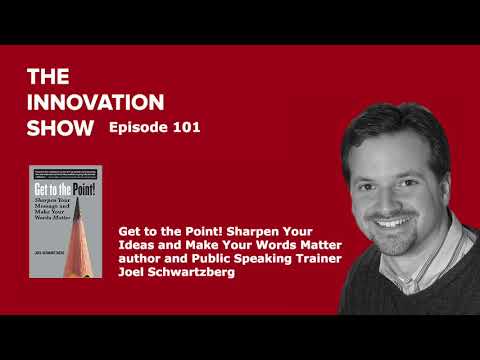 EP 101: Get to The Point with author and strategic communications trainer Joel Schwartzberg