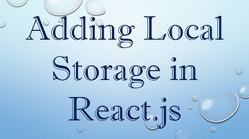 Adding Local Storage in React.js