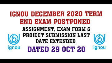 IGNOU DECEMBER 2020 TERM END EXAM POSTPONED, ASSIGNMENT SUBMISSION & EXAM FORM LAST DATE EXTENDED