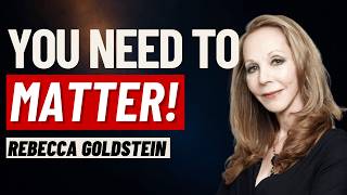 Why Happiness Is Not Enough | Rebecca Goldstein on Mattering