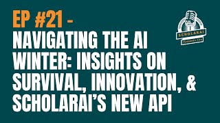 Episode #21: Navigating the AI Winter: Insights on Survival, Innovation, and ScholarAI’s New API screenshot 5