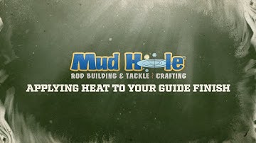 Applying Heat To Your Guide Finish | Mud Hole Remote Rod Building Classes