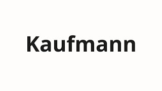 วิธีการออกเสียง Kaufmann