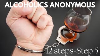 Step 5 - Admitted to God to our selves and to another human being the exact nature of our wrongs.