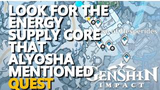 Look for the energy supply core that Alyosha mentioned Genshin Impact