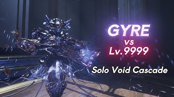 GYRE - Solo Void Cascade Lv.9999 (1-120 Exolizers) Warframe Level Cap