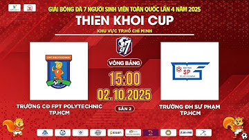 🔴TRỰC TIẾP: TRƯỜNG CĐ FPT POLYTECHNIC TP.HCM - TRƯỜNG ĐH SƯ PHẠM TP.HCM | SV7 THIÊN KHÔI CUP 2025