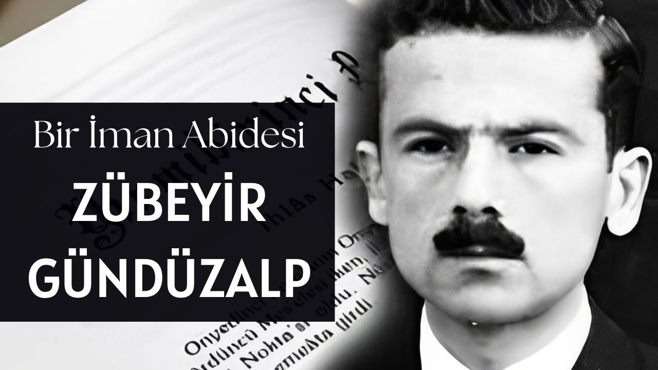BİR İMAN ABİDESİ: ZÜBEYİR GÜNDÜZALP