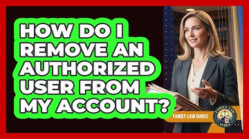 How Do I Remove An Authorized User From My Account?