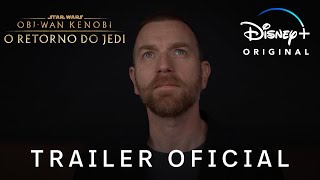 Obi-Wan Kenobi: O Retorno do Jedi | Trailer Oficial | Disney+