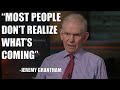 Most People Don't Realize What's Coming - Jeremy Grantham