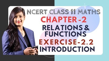 Class 11 Maths Chapter 2 (Relations & Functions) Exercise 2.2 (Introduction)