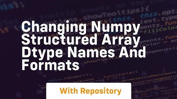 changing numpy structured array dtype names and formats