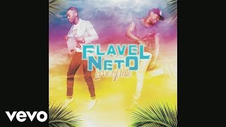 Flavel & Neto - La vie est belle (Audio)