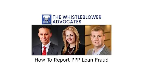 How To Report PPP Loan Fraud - The Whistleblower Advocates