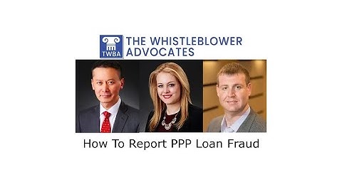 How To Report PPP Loan Fraud - The Whistleblower Advocates