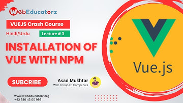 Vue JS 3 Course In Hindi/Urdu # 3 - Install Vuejs With Npm -  Asad Mukhtar