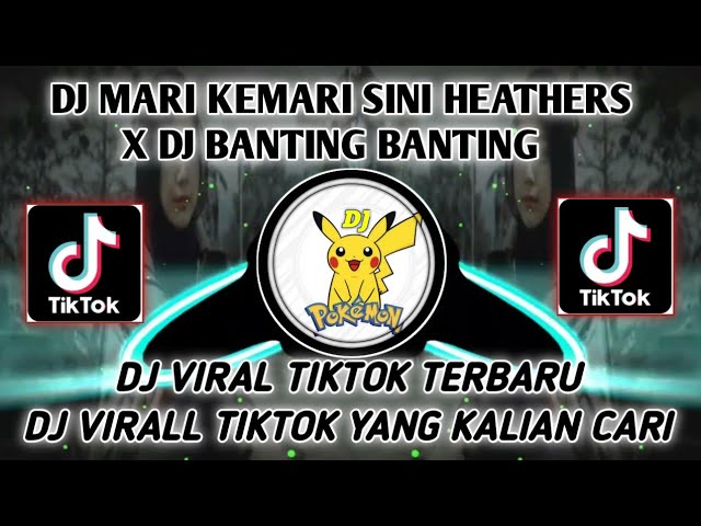 DJ MARI KEMARI SINI HEATHERS X BANTING BANTING VIRAL TIK TOK TERBARU 2023 DJ VIRAL TIKTOK FULL BASS class=