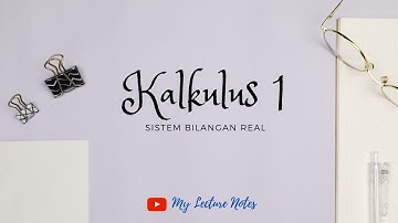 Kalkulus 1: Sistem Bilangan Real