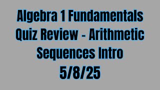 Algebra 1 Fundamentals Arithmetic Sequences Intro Quiz Review