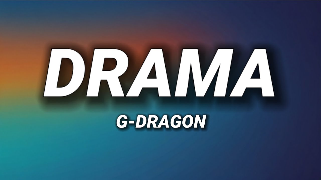 G-DRAGON - Drama (Lyrics) G-DRAGON - Drama (Lyrics)