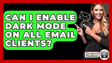 Can I Enable Dark Mode On All Email Clients? - TheEmailToolbox.com