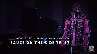 SAHXL - NEGLIGENT: Sauce on the Side (Live Session) Episode 17