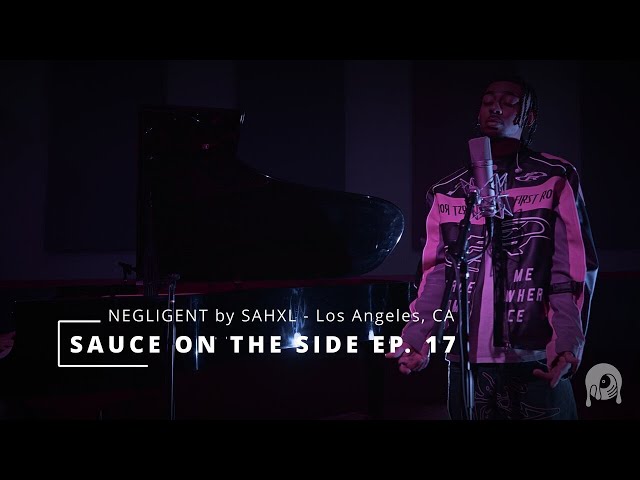 SAHXL - NEGLIGENT: Sauce on the Side (Live Session) Episode 17 class=