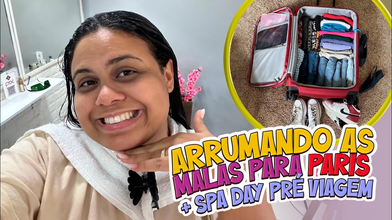 ARRUMANDO AS MALAS PARA PARIS + SPA DAY PRÉ VIAGEM.