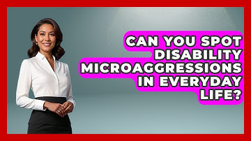 Can You Spot Disability Microaggressions In Everyday Life? - Your Disabled Truth