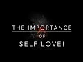 The Importance Of Self Love 2 0 