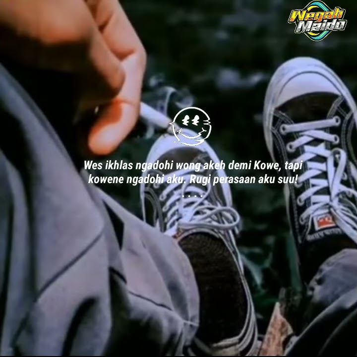 story wa [ wes ikhlas ngadohi wong akeh demi kowe, tapi kowene ngadohi aku, rugi perasaan aku suu ]