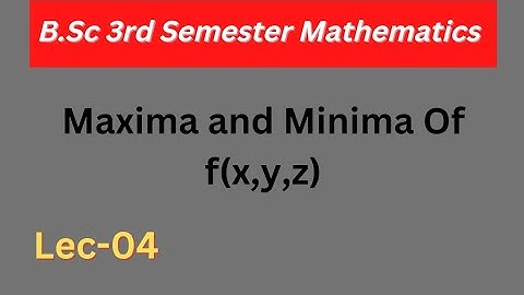 Maxima and Minima Of Function Of Three Variables || B.Sc 3rd semester mathematics