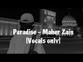 Paradise Maher Zain Vocals Only No Music No Instruments