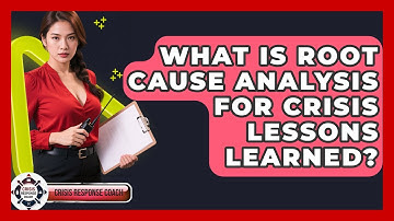 What Is Root Cause Analysis For Crisis Lessons Learned? - Crisis Response Coach